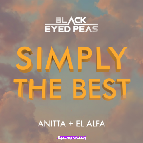Black Eyed Peas, Anitta & El Alfa – SIMPLY THE BEST Mp3 Download