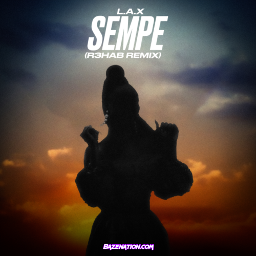 L.A.X – Sempe (R3HAB Remix) Mp3 Download