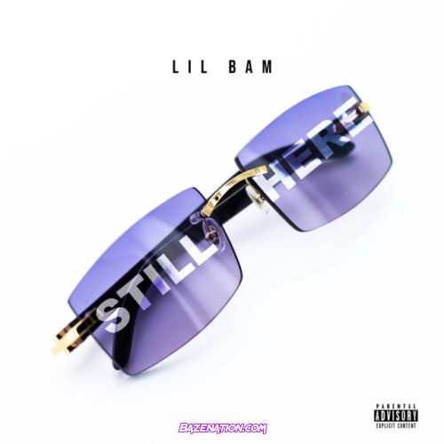 Lil Bam – Still Here Mp3 Download