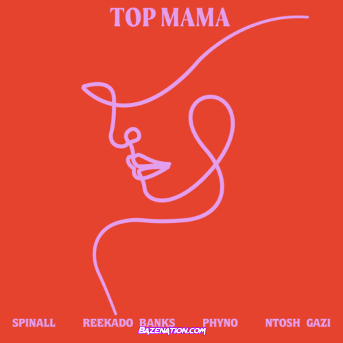 SPINALL – TOP MAMA (feat. Reekado Banks, Phyno and Ntosh Gazi) Mp3 Download