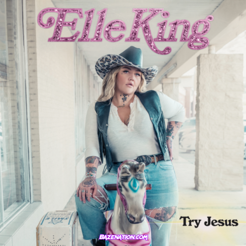 Elle King – Try Jesus Mp3 Download