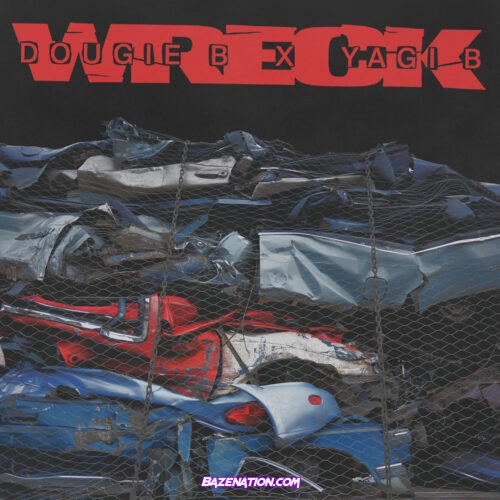 Yagi B x Dougie B – Wreck Mp3 Download