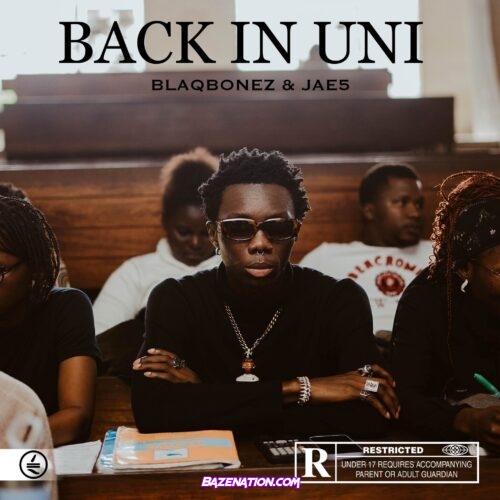 Blaqbonez – Back In Uni Mp3 Download
