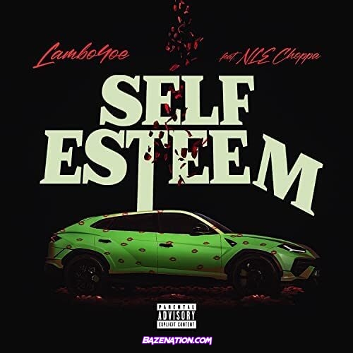 Lambo4oe – Self Esteem (feat. NLE Choppa) Mp3 Download