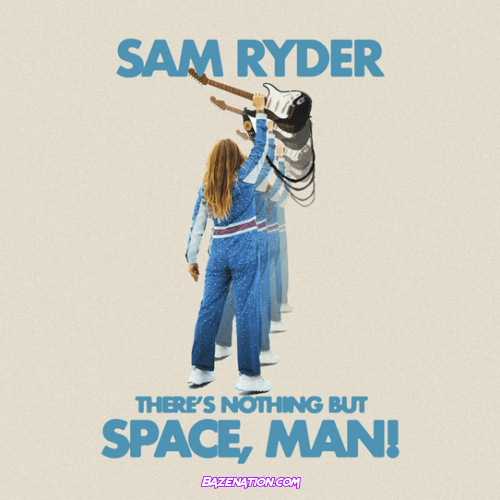 Sam Ryder – There's Nothing But Space, Man! Download Album