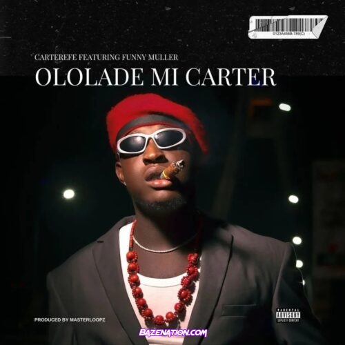 Carterefe – Ololade Mi Carter (feat. Funny Muller) Mp3 Download