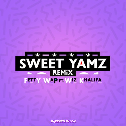 Fetty Wap – Sweet Yamz (feat. Wiz Khalifa) [Remix] Mp3 Download