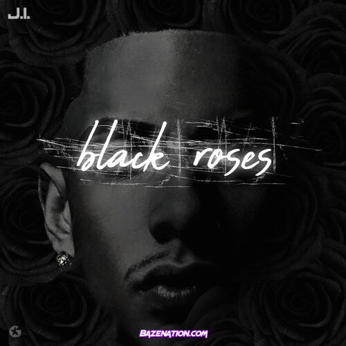 J.I. – Black Roses Mp3 Download