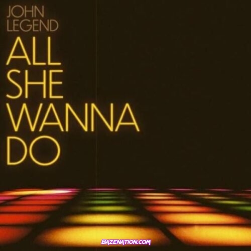 John Legend, NIIKO X SWAE - All She Wanna Do (feat. Saweetie) Mp3 Download