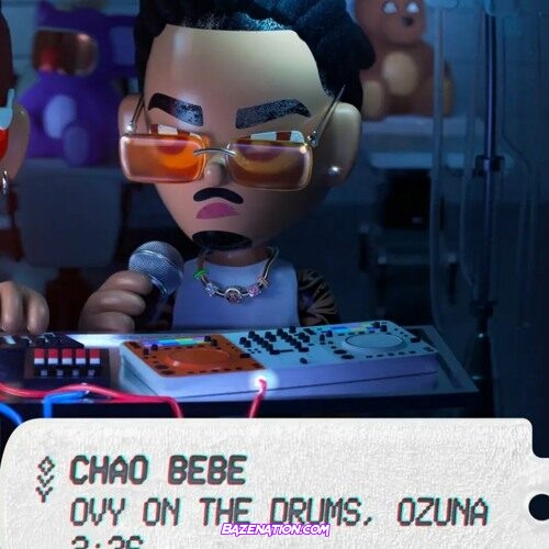 Ozuna, Ovy On The Drums - CHAO BEBE