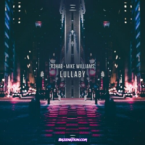 R3HAB x Mike Willams – Sing Your Lullaby Mp3 Download