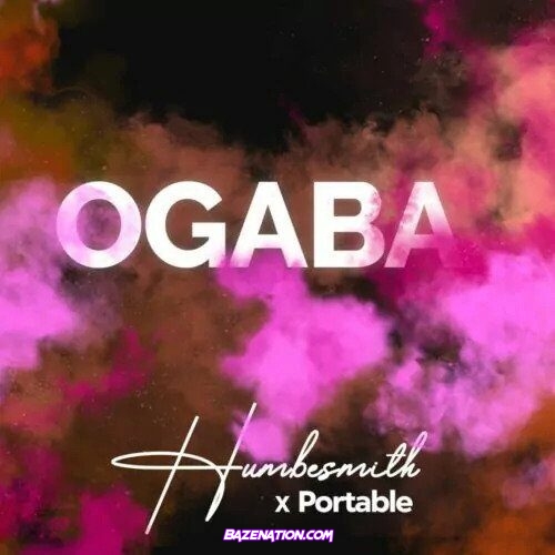 Humblesmith – Ogaba (feat. Portable) Mp3 Download