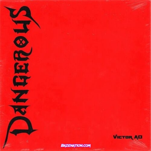 Victor AD – Dangerous Mp3 Download