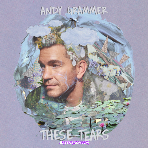 Andy Grammer – These Tears Mp3 Download