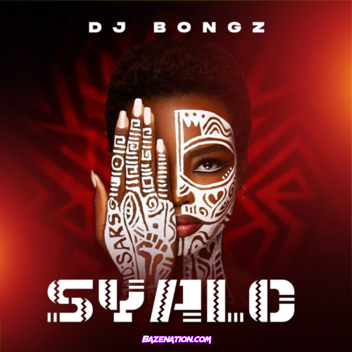 DJ Bongz – Shaya (feat. Bongo & Rara) Mp3 Download