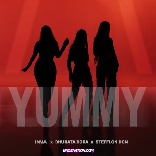 INNA, Dhurata Dora & Stefflon Don – Yummy Mp3 Download