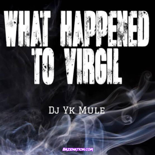  Dj Yk Mule – What Happened to Virgil Mp3 Download