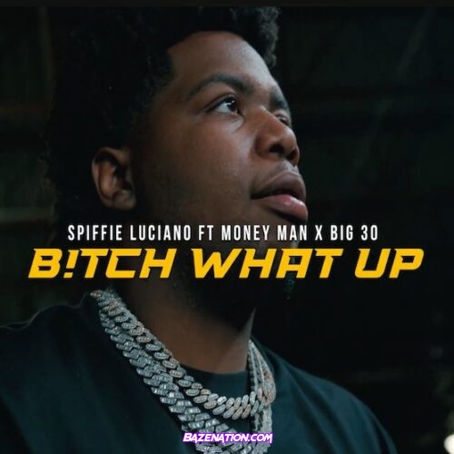 Spiffie Luciano – Whattup (feat. Money Man & BIG30) Mp3 Download