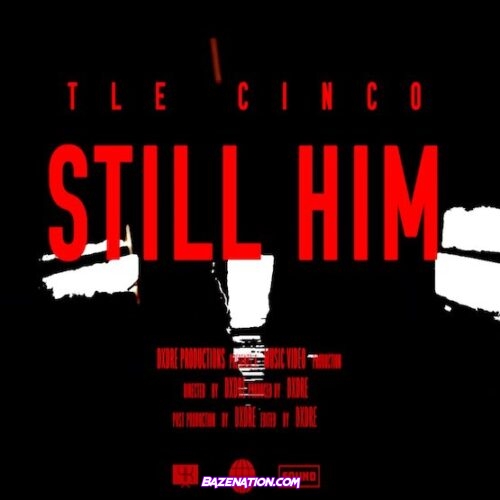 TLE Cinco – Still Him Mp3 Download