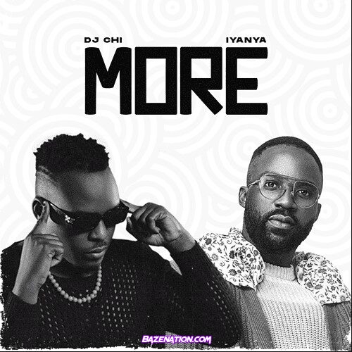  DJ Chi – More (Feat. Iyanya) Mp3 Download