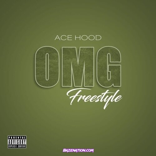 Ace Hood – OMG (Freestyle) Mp3 Download