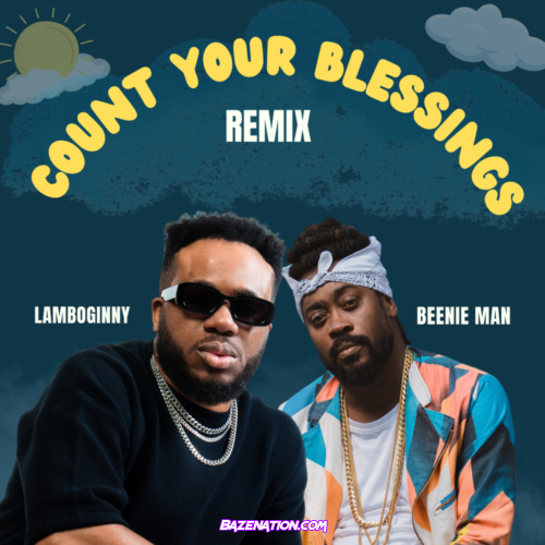 Lamboginny – Count Your Blessings (Remix) feat. Beenie Man Mp3 Download