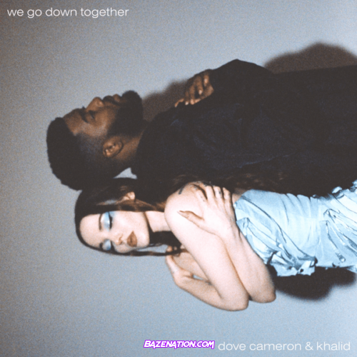Dove Cameron & Khalid – We Go Down Together Mp3 Download