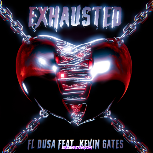 FL Dusa – Exhausted (feat. Kevin Gates) Mp3 Download