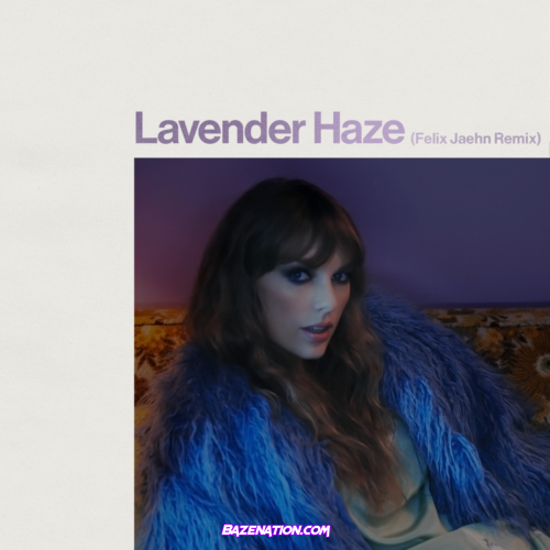 Taylor Swift – Lavender Haze (Felix Jaehn Remix) Mp3 Download