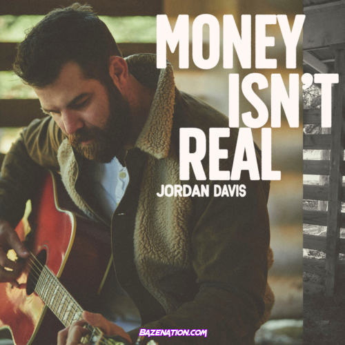 Jordan Davis – Money Isn't Real Mp3 Download