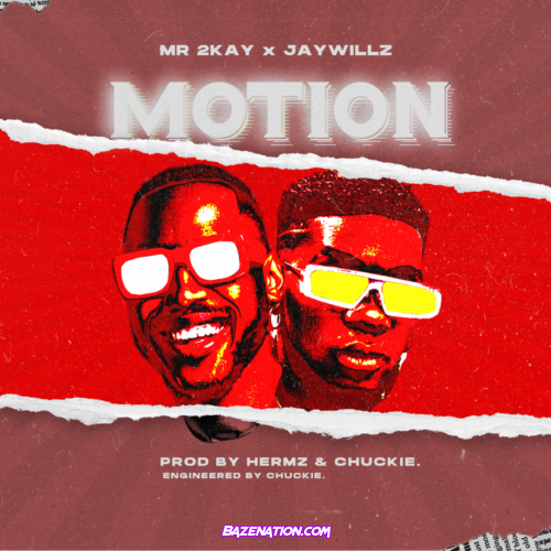  Mr. 2Kay – Motion (Feat. Jaywillz) Mp3 Download