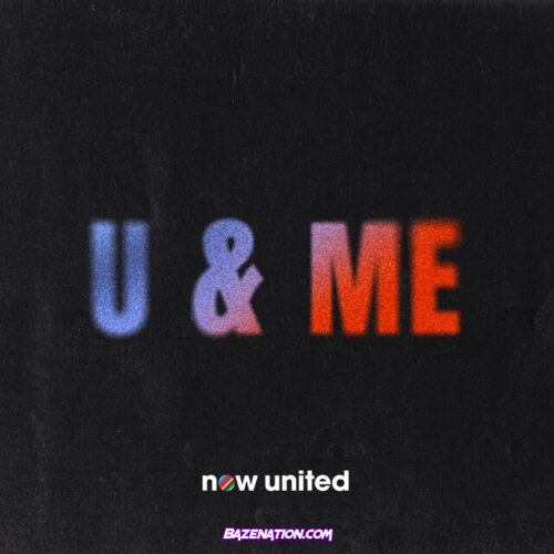 Now United – U & Me Mp3 Download