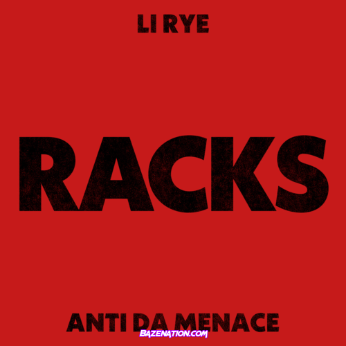 Li Rye – RACKS (feat. Anti Da Menace) Mp3 Download