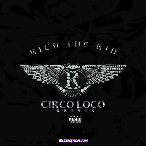 Rich The Kid – Circo Loco (Drake & 21 Savage Remix) Mp3 Download