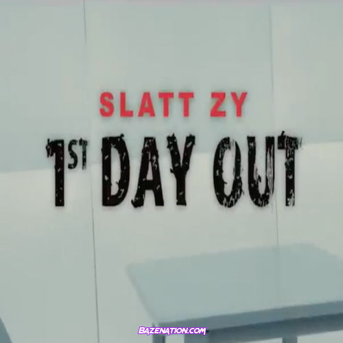Slatt Zy – First Day Out Mp3 Download