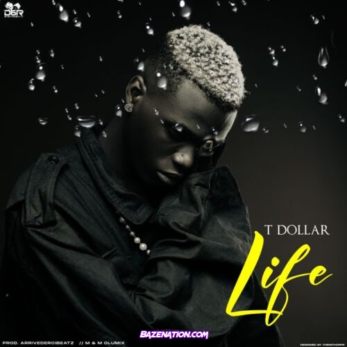 T Dollar – Life Mp3 Download
