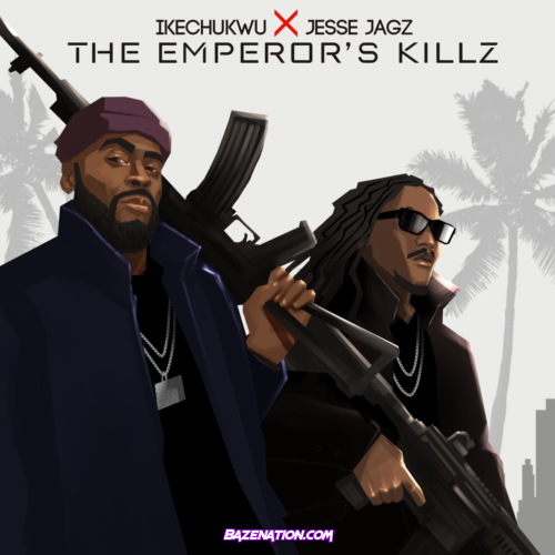 Ikechukwu – The Emperor's Killz (Feat. Jesse Jagz) Mp3 Download