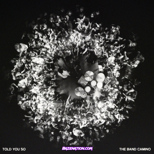 The Band CAMINO – Told You So Mp3 Download