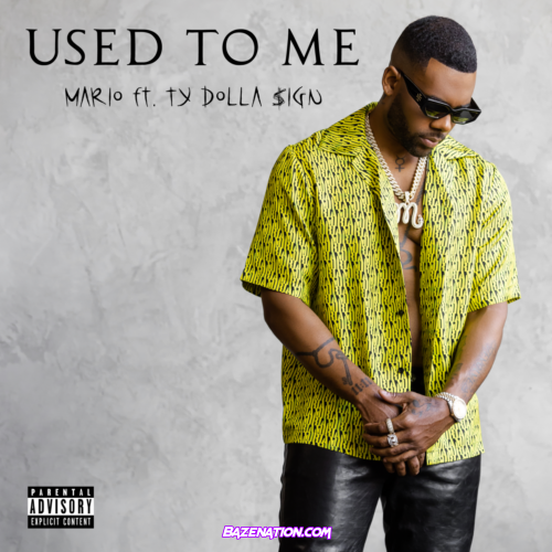 Mario – Used To Me (feat. Ty Dolla $ign) Mp3 Download