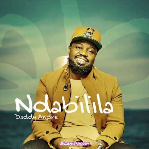 Daddy Andre – Ndabilila