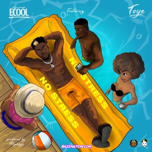 Ecool – No Stress (feat. Toyé)