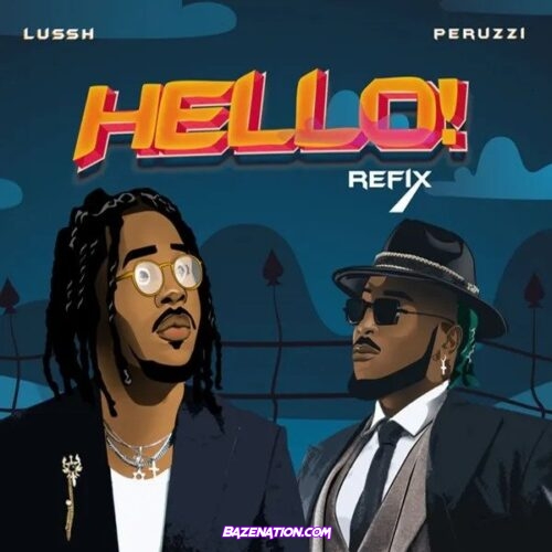 Lussh – Hello (Refix) Feat. Peruzzi Mp3 Download
