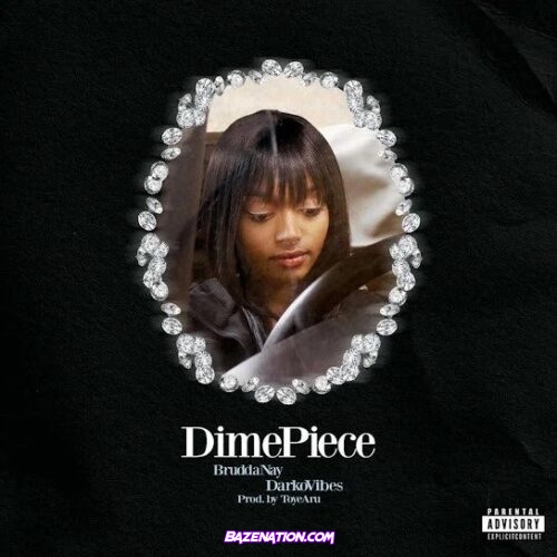 Darkovibes – Dime Piece (Feat. Brudda Nay) Mp3 Download