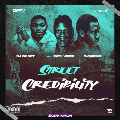 DJ OP Dot – Street Credibility (Feat. Seyi Vibez & Ajesings) Mp3 Download