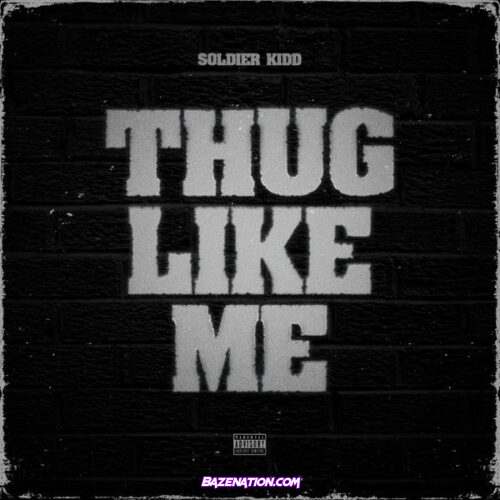 Soldier Kidd – Thug Like Me
