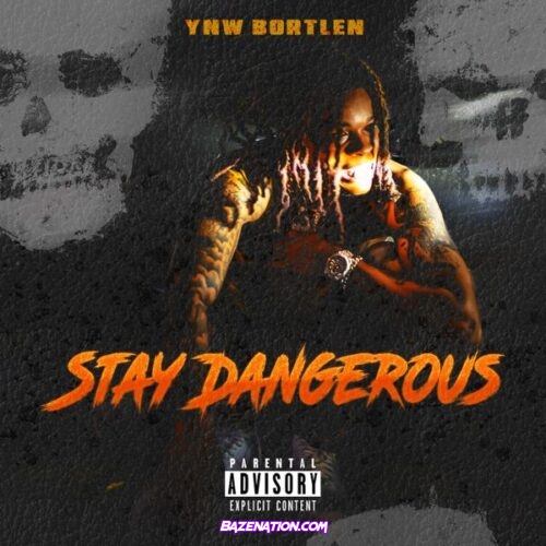 YNW Bortlen – Stay Dangerous
