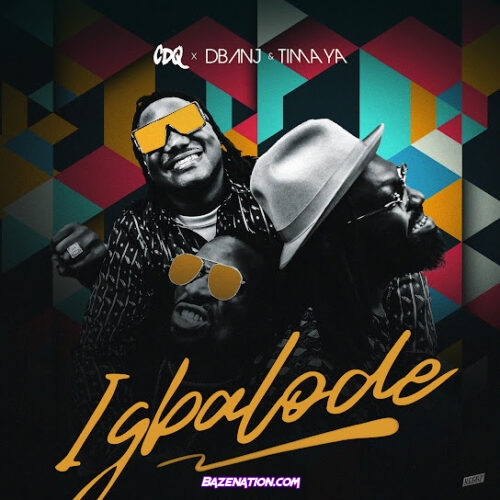 CDQ, D'Banj & Timaya – Igbalode Mp3 Download
