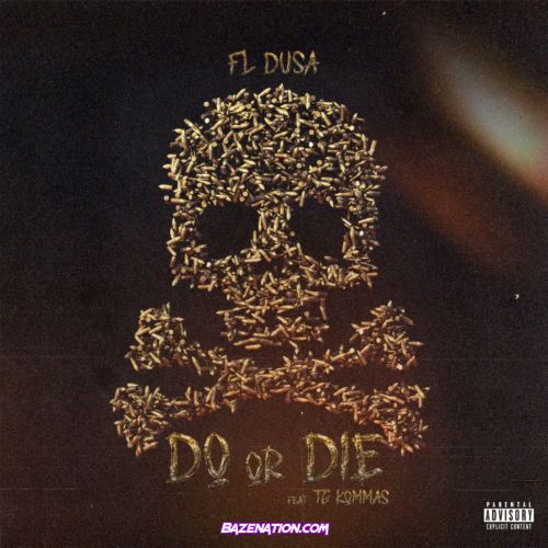 FL Dusa – Do Or Die (feat. TG Kommas) Mp3 Download