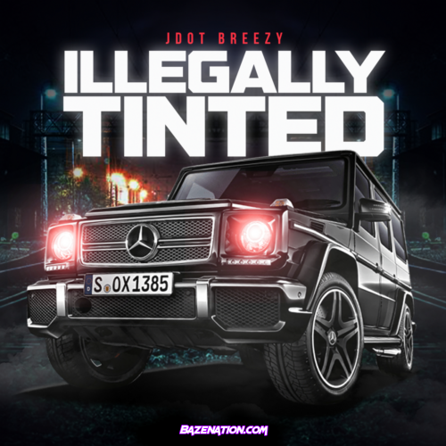 Jdot Breezy - Illegaly Tinted Mp3 Download