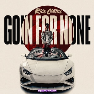 Rico Cartel – Goin For None Mp3 Download